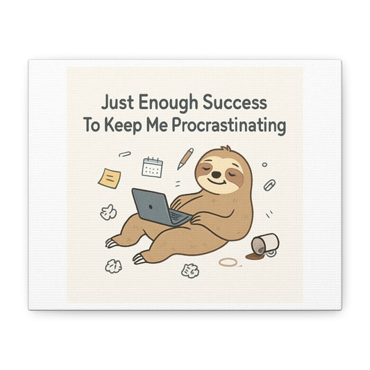 Procrastinating Sloth Matte Canvas Wall Art – "Just Enough Success To Keep Me Procrastinating"