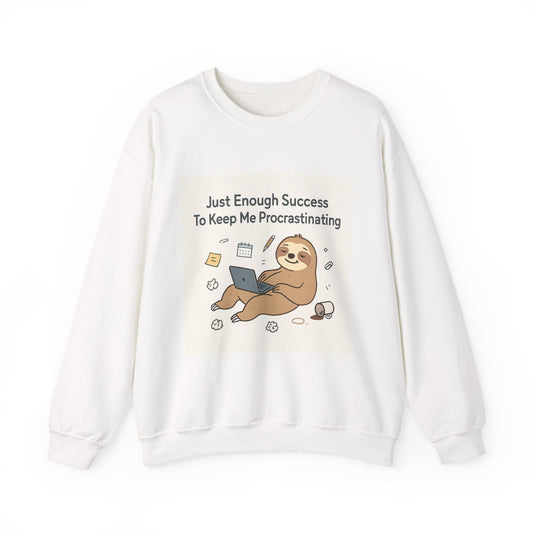 Procrastination Sloth Sweatshirt — "Just Enough Success To Keep Me Procrastinating" Crewneck