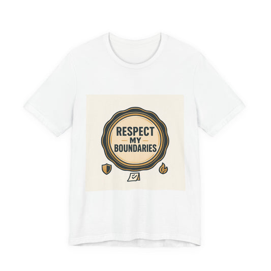 Respect My Boundaries T-Shirt — Empowerment Graphic Tee